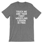 Touch Me & Your First Wrestling Lesson Is Free T-Shirt (Unisex)