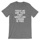 Touch Me & Your First Wrestling Lesson Is Free T-Shirt (Unisex)