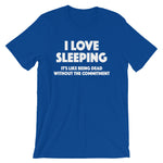 I Love Sleeping T-Shirt (Unisex)