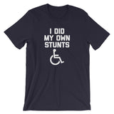 I Did My Own Stunts T-Shirt (Unisex)