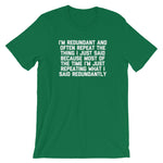 I'm Redundant T-Shirt (Unisex)