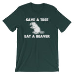 Save A Tree, Eat A Beaver T-Shirt (Unisex)