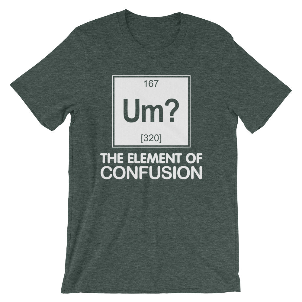 Um? The Element Of Confusion T-Shirt (Unisex)