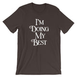 I'm Doing My Best T-Shirt (Unisex)