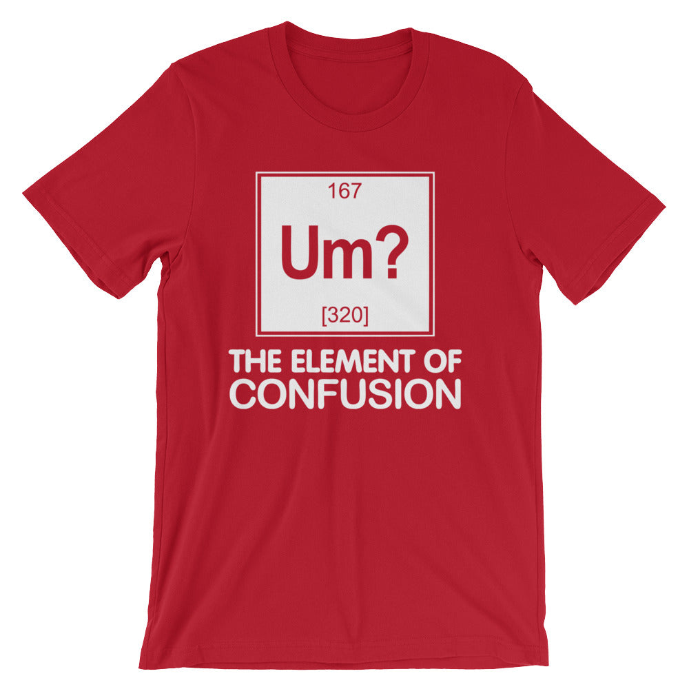 Um? The Element Of Confusion T-Shirt (Unisex)