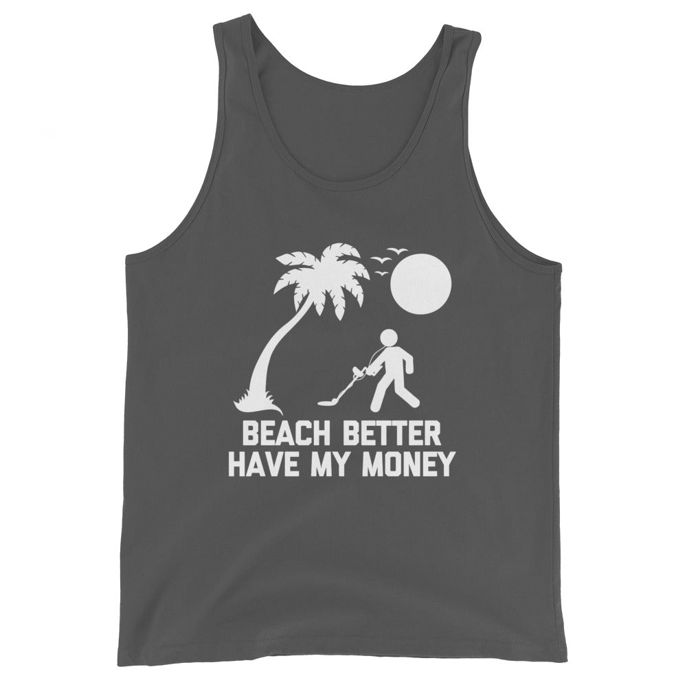 Beach Better Have My Money Tank Top (Unisex)