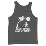 Beach Better Have My Money Tank Top (Unisex)