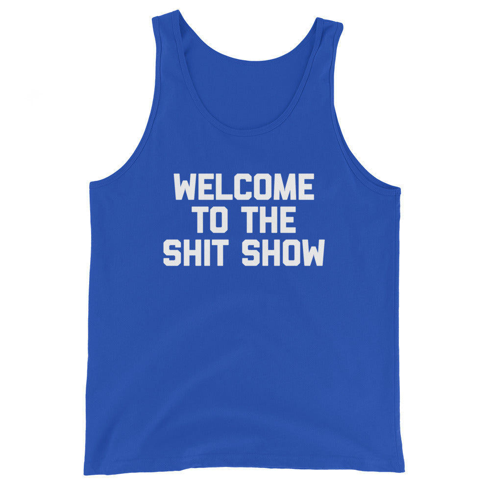 Welcome To The Shit Show Tank Top (Unisex)