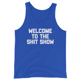 Welcome To The Shit Show Tank Top (Unisex)