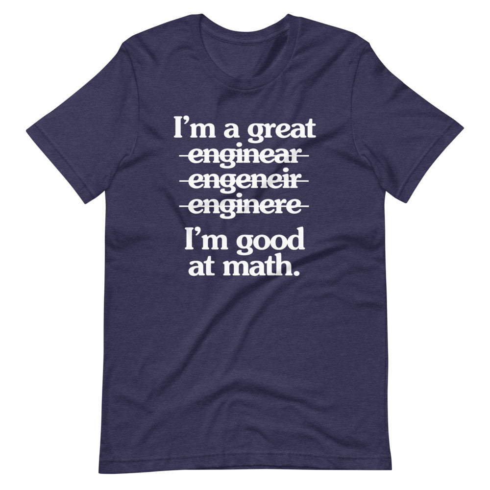 I'm A Great Engineer (I'm Good At Math) T-Shirt (Unisex)