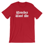 Wenches Want Me T-Shirt (Unisex)
