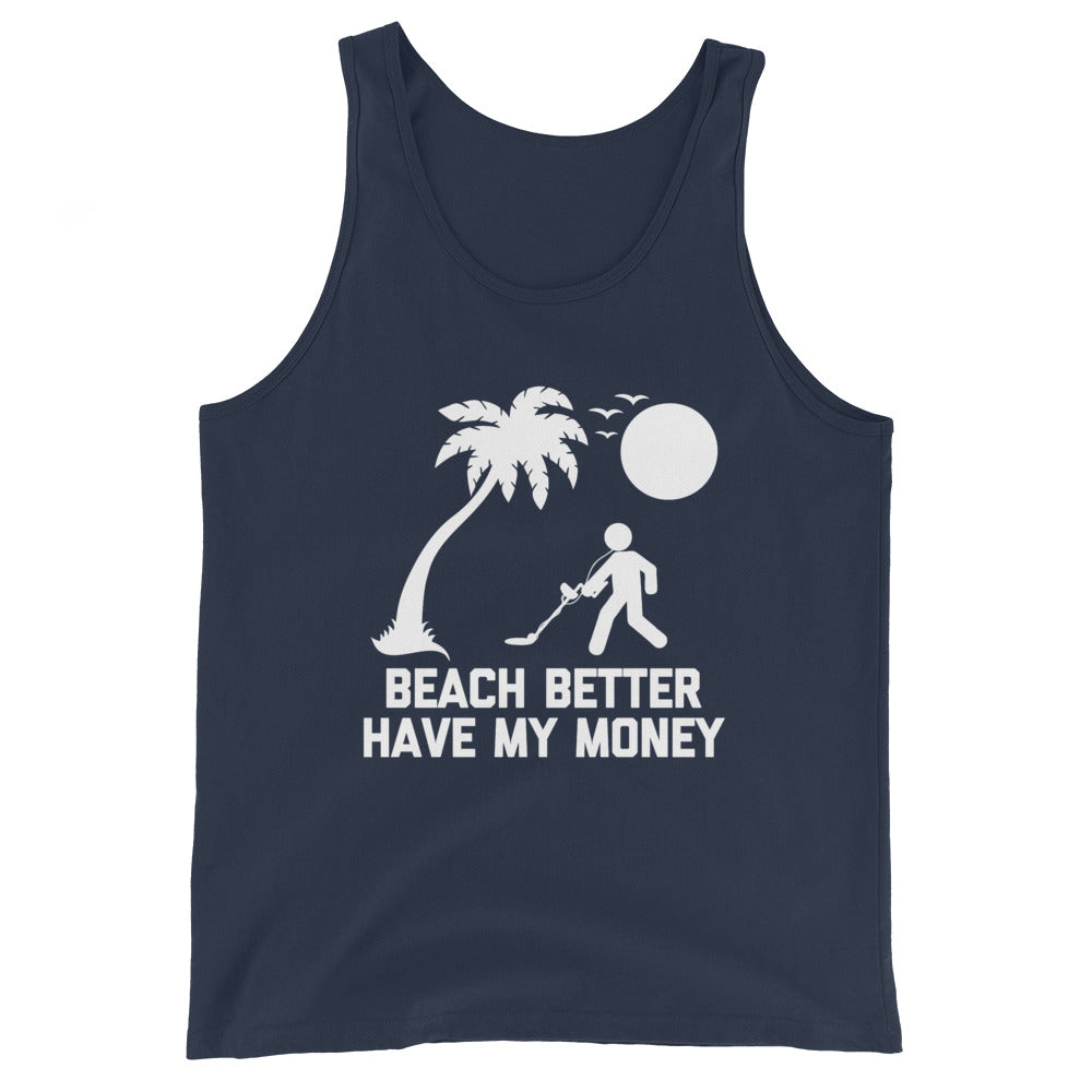 Beach Better Have My Money Tank Top (Unisex)