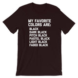 My Favorite Colors Are Black T-Shirt (Unisex)