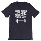 Some Moms Lift More Than Just Their Kids T-Shirt (Unisex)