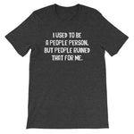 I Used To Be A People Person T-Shirt (Unisex)