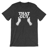 That Guy T-Shirt (Unisex)