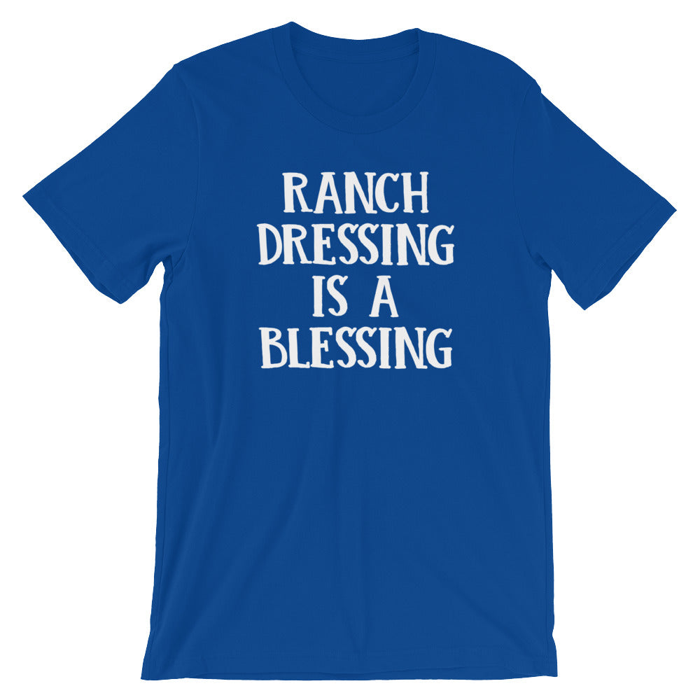 Ranch Dressing Is A Blessing T-Shirt (Unisex)