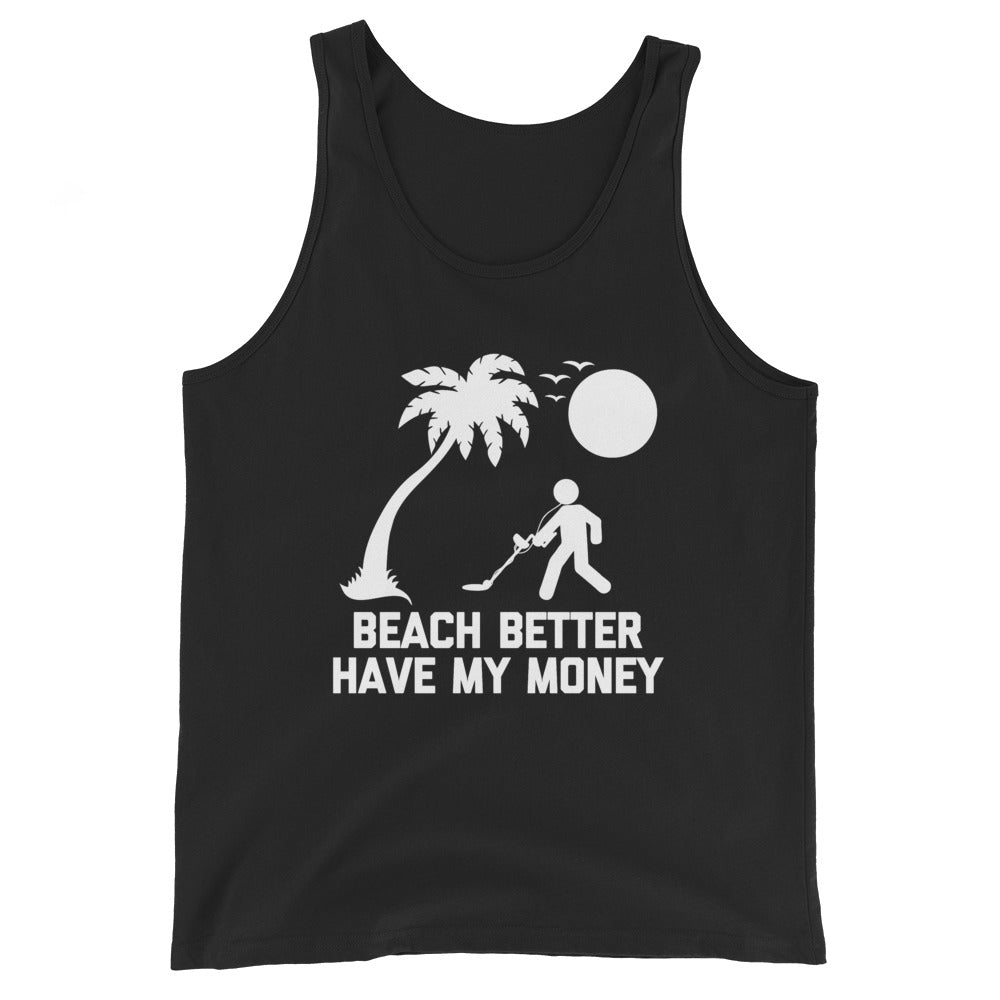 Beach Better Have My Money Tank Top (Unisex)