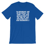 I'm Redundant T-Shirt (Unisex)