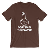 Don't Hate The Player T-Shirt (Unisex)