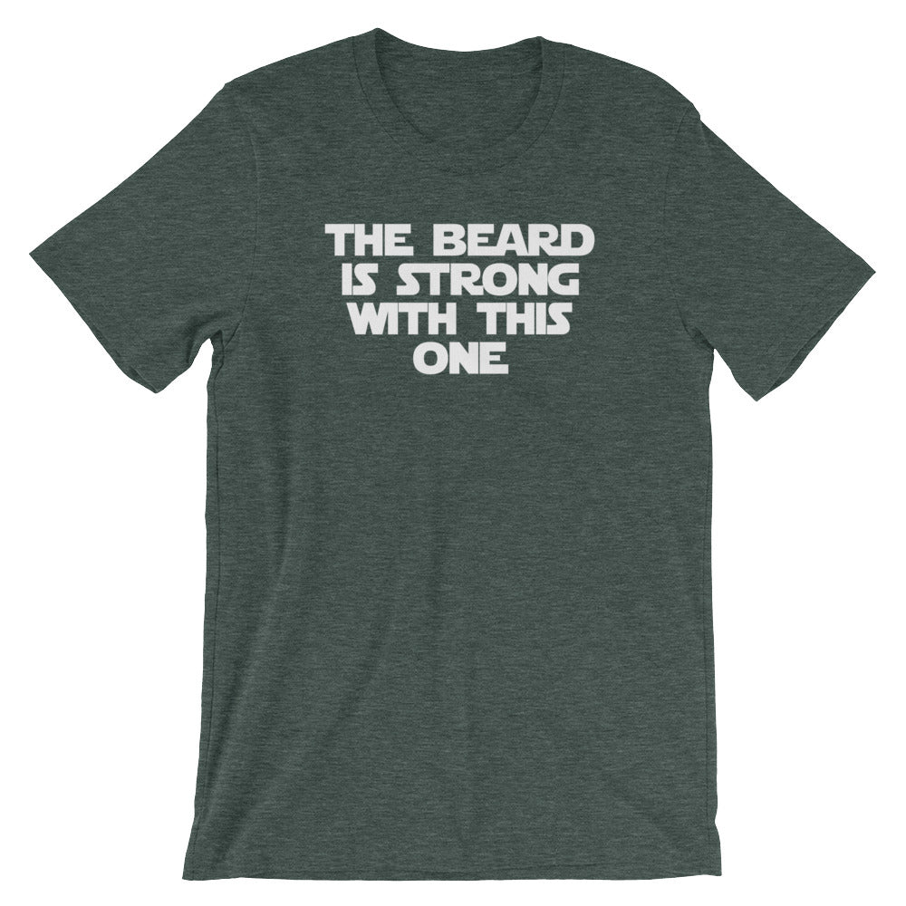 The Beard Is Strong With This One T-Shirt (Unisex)