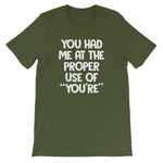 You Had Me At The Proper Use Of "You're" T-Shirt (Unisex)