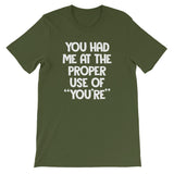 You Had Me At The Proper Use Of "You're" T-Shirt (Unisex)