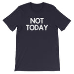 Not Today T-Shirt (Unisex)