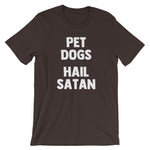 Pet Dogs, Hail Satan T-Shirt (Unisex)
