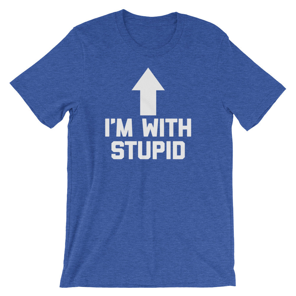 I'm With Stupid T-Shirt (Unisex)