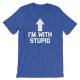 I'm With Stupid T-Shirt (Unisex)
