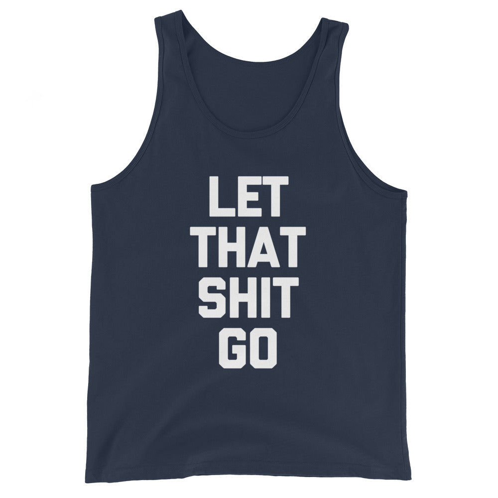 Let That Shit Go Tank Top (Unisex)