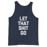 Let That Shit Go Tank Top (Unisex)