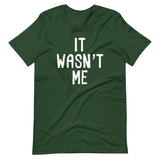 It Wasn't Me T-Shirt (Unisex)