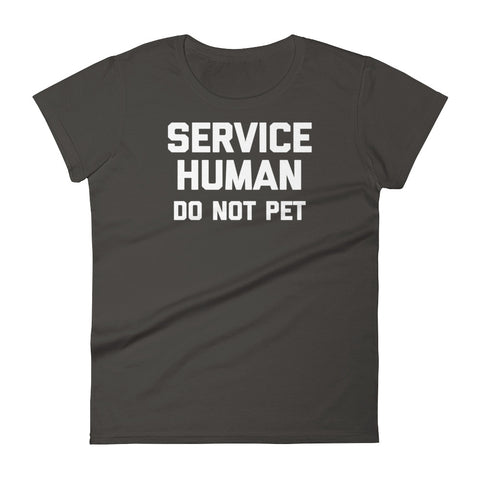 Service Human (Do Not Pet) T-Shirt (Womens)
