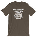 Not Only Is My Short-Term Memory Horrible, But So Is My Short-Term Memory T-Shirt (Unisex)