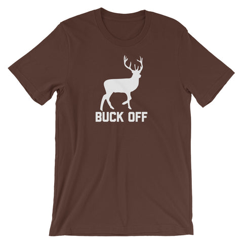 Buck Off T-Shirt (Unisex)