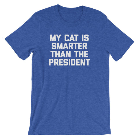 My Cat Is Smarter Than The President T-Shirt (Unisex)