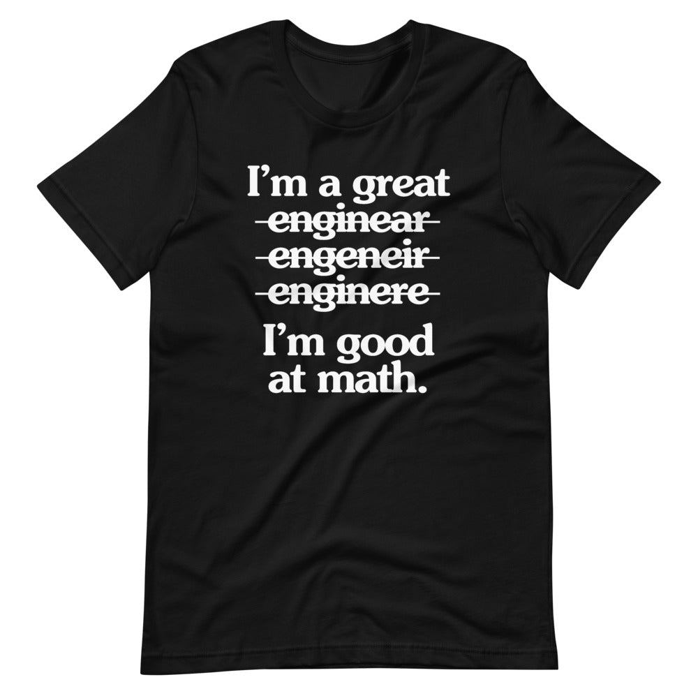 I'm A Great Engineer (I'm Good At Math) T-Shirt (Unisex)