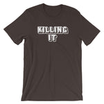 Killing It T-Shirt (Unisex)