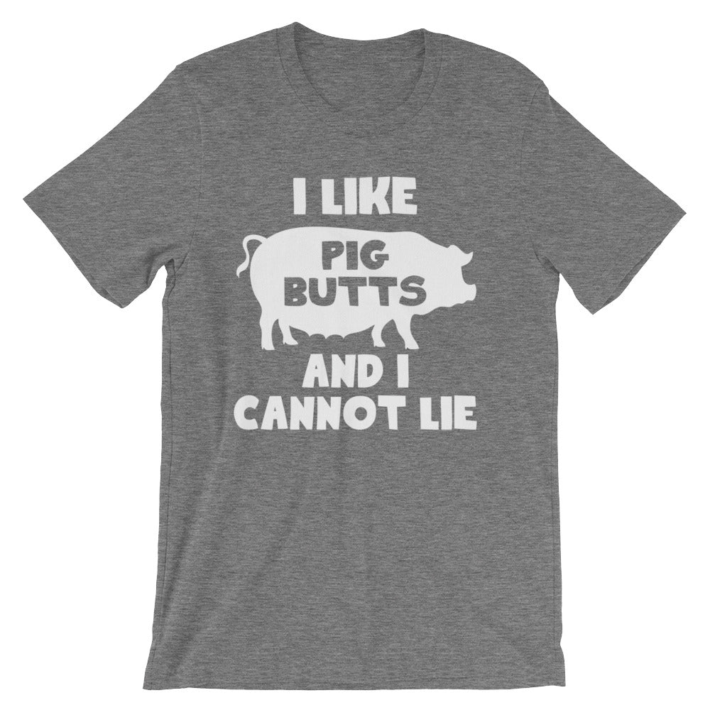 I Like Pig Butts & I Cannot Lie T-Shirt (Unisex)