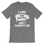 I Like Pig Butts & I Cannot Lie T-Shirt (Unisex)