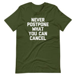 Never Postpone What You Can Cancel T-Shirt (Unisex)