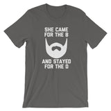 She Came For The B And Stayed For The D T-Shirt (Unisex)