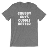 Chubby Guys Cuddle Better T-Shirt (Unisex)