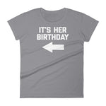 It's Her Birthday T-Shirt (Womens)