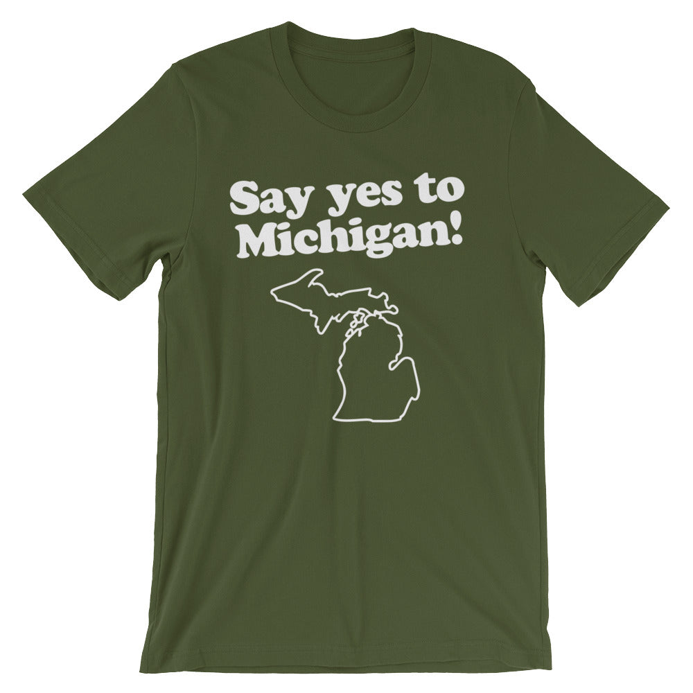 Say Yes To Michigan T-Shirt (Unisex)