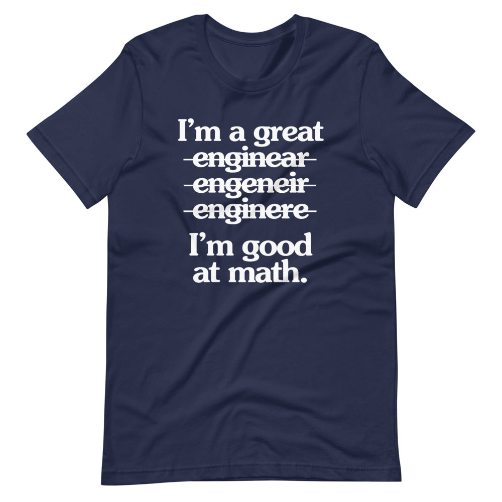 I'm A Great Engineer (I'm Good At Math) T-Shirt (Unisex)