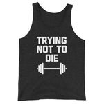 Trying Not To Die Tank Top (Unisex)