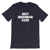 Best Neighbor Ever T-Shirt (Unisex)